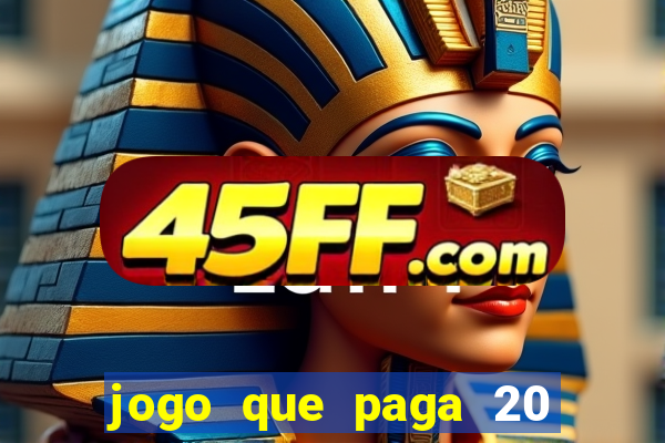 jogo que paga 20 reais para se cadastrar